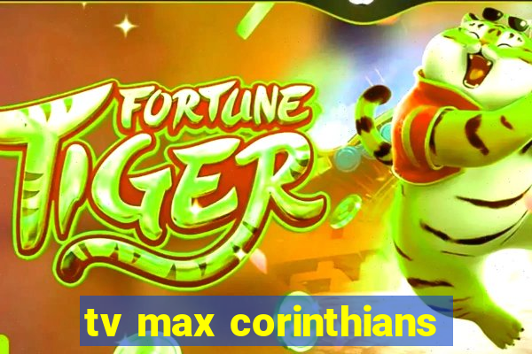 tv max corinthians